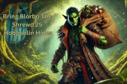 How to Bring Blorbo the Shrewd 25 Hobgoblin Hides