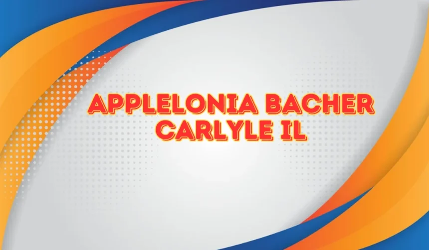 Applelonia Bacher Carlyle IL: A Legacy of Dedication and Community Spirit