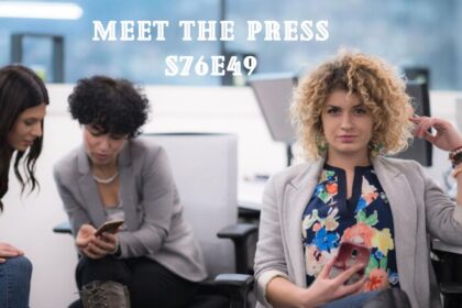 meet the press s76e49: A Comprehensive Guide to Unlocking Its Potential