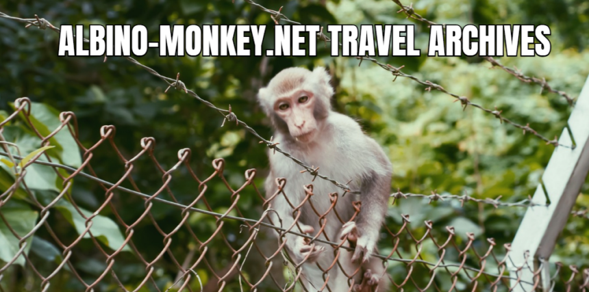 A Traveler's Guide to the Albino-Monkey.net Travel Archives