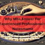 Why MBA Answer For Experienced Professionals-Notesmama