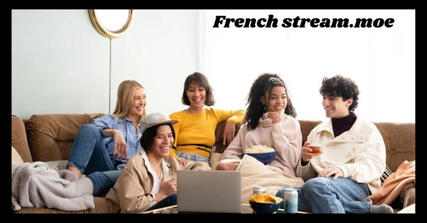 Where Can You Find french stream.moe?