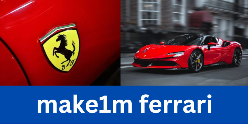 Make1M Ferrari: Unleashing the Passion, Power, and Prestige of Italian Automotive Excellence