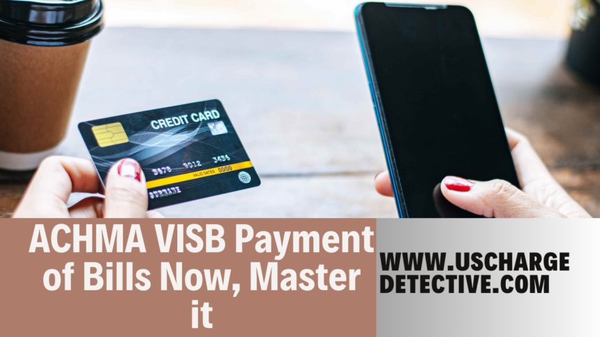 ACHMA VISB Payment of Bills Now, Master it