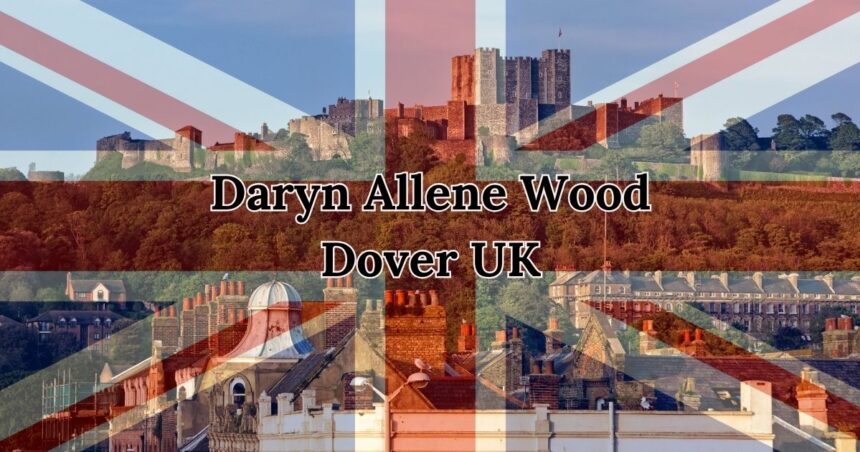 Exploring the Legacy of Daryn Allene Wood Dover UK