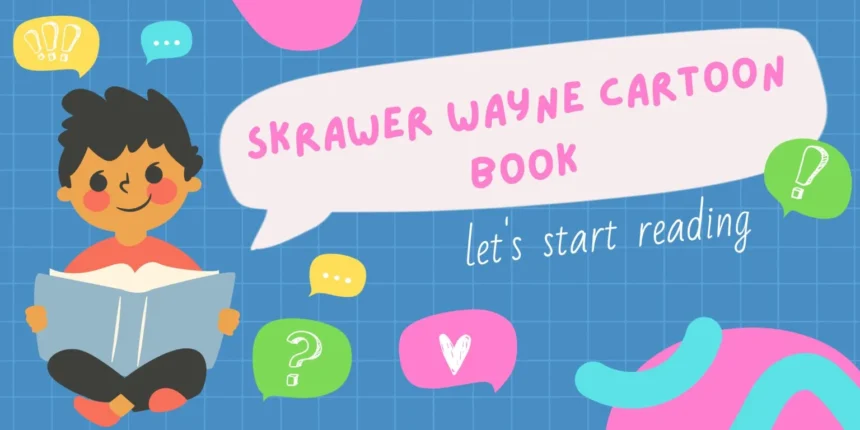 Skrawer Wayne Cartoon Book: An In-Depth Exploration