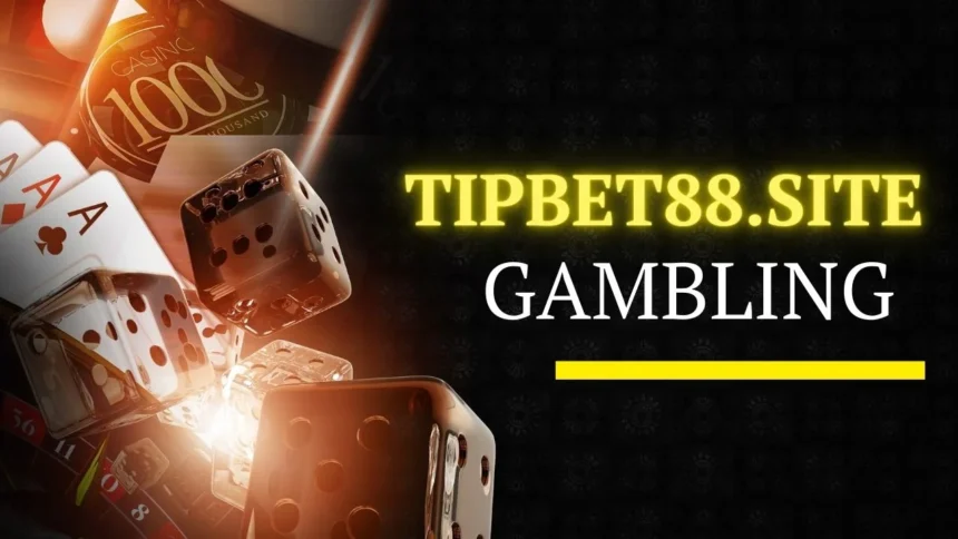 Tipbet88.Site Gambling: A Comprehensive Guide to Online Betting