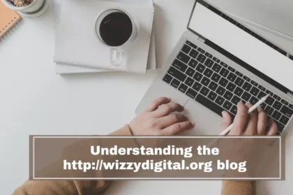 Understanding the http://wizzydigital.org Blog: A Deep Dive into Digital Marketing Insights